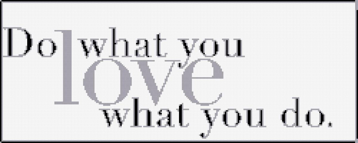 Do what you love, love what you do - работа, любовь, надпись, увлечение, мотивация - предпросмотр