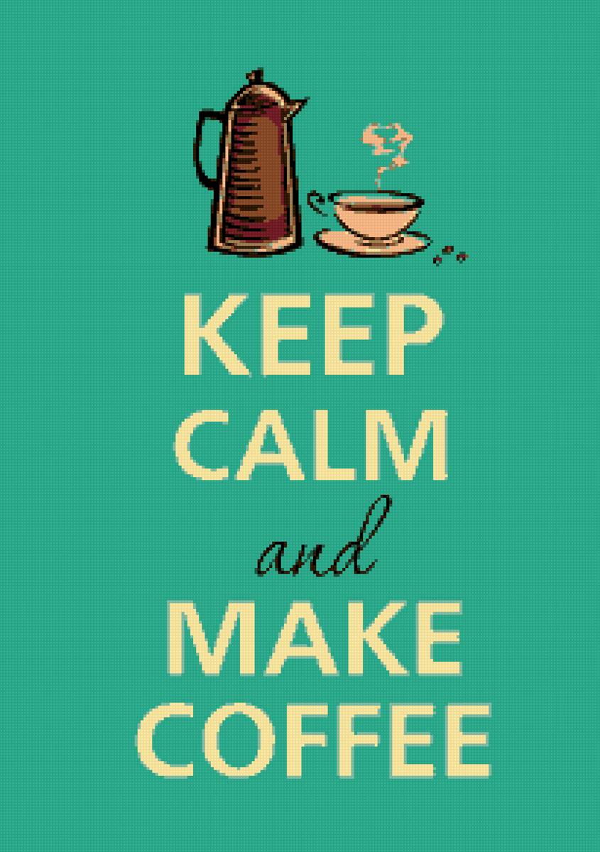 keep calm & make coffee - надпись, кофе - предпросмотр