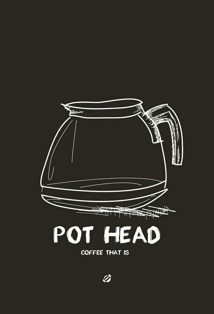 Pot Head ~ Coffee that is! - оригинал