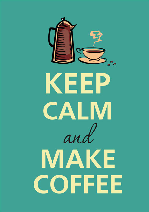keep calm & make coffee - надпись, кофе - оригинал