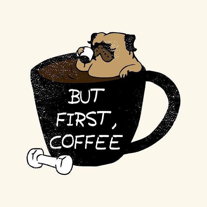 But first coffee - мопс, кофе - оригинал